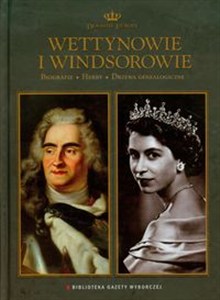 Obrazek Wettynowie i Windsorowie Dynastie Europy 14 Biografie Herby Drzewa genealogiczne