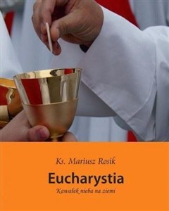 Obrazek Eucharystia. Kawałek nieba na ziemi