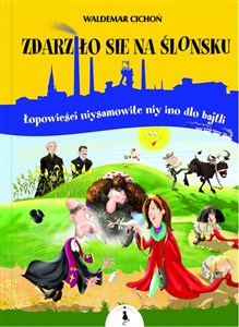 Obrazek Zdarziło sie na Ślonsku Łopowieści niysamowite niy ino dlo bajtli