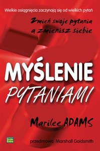 Obrazek Myślenie pytaniami Zmień swoje pytania a zmienisz siebie