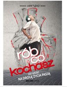 Rób to co ... - Arkadiusz Zbozień -  foreign books in polish 