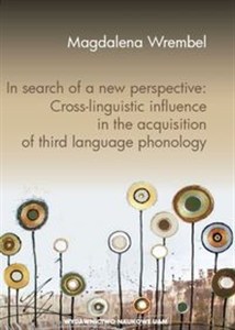 Obrazek In search of a new perspective: Cross-linguistic influence in the acquisition of third language phonology