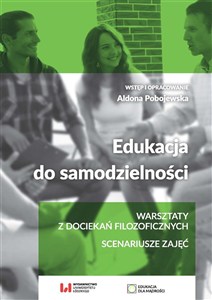 Obrazek Edukacja do samodzielności Warsztaty z dociekań filozoficznych. Scenariusze zajęć
