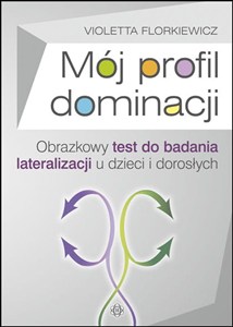 Obrazek Mój profil dominacji Obrazkowy test do badania lateralizacji u dzieci i dorosłych