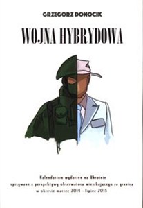 Obrazek Wojna hybrydowa Kalendarium wydarzeń na Ukrainie spisywane z perspektywy obserwatora mieszkającego za granicą w okre