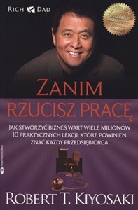 Obrazek Zanim rzucisz pracę Jak stworzyć biznes wart wiele milionów. 10 praktycznych lekcji, które powinien znać każdy przedsięb