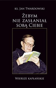 Picture of Żebym nie zasłaniał sobą Ciebie