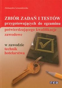 Obrazek Zbiór zadań i testów przygotowujących do egzaminu potwierdzającego kwalifikacje zawodowe w zawodzie technik hotelarstwa