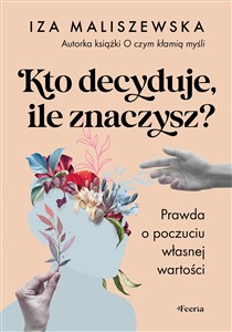 Obrazek Kto decyduje, ile znaczysz? Prawda o poczuciu własnej wartości