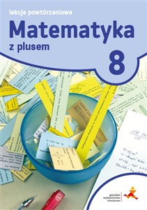 Obrazek Matematyka z plusem 8 Lekcje powtórzeniowe Szkoła podstawowa