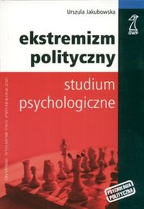 Obrazek Ekstremizm polityczny Studium psychologiczne