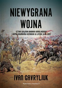 Picture of Niewygrana wojna Sztuka wojenna Bohdana Chmielnickiego i innych dowódców kozackich w latach 1648-1651