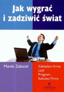 Obrazek Jak wygrać i zadziwić świat Zakładam firmę czyli Program Sukcesu Firmy