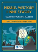 Książka : Piksele, w... - Alicja Żarowska-Mazur, Dawid Mazur