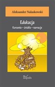 Edukacja K... - Aleksander Nalaskowski -  books from Poland