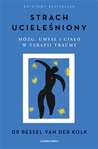 Obrazek Strach ucieleśniony Mózg, umysł i ciało w terapii traumy