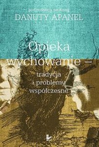 Picture of Opieka i wychowanie tradycja i problemy współczesne