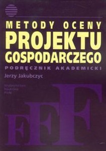 Obrazek Metody oceny projektu gospodarczego Podręcznik akademicki
