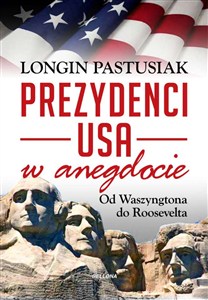 Obrazek Prezydenci w anegdocie Od Waszyngtona do Roosevelta