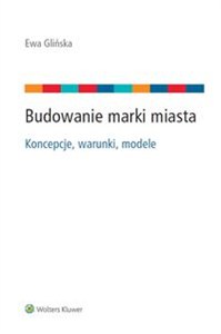 Obrazek Budowanie marki miasta Koncepcje, warunki, modele.