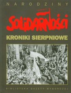 Obrazek Kroniki sierpniowe Narodziny Solidarności