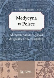 Obrazek Medycyna w Polsce od czasów najdawniejszych do upadku I Rzeczpospolitej. Zarys