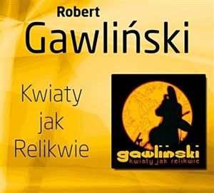 Obrazek Robert Gawliński - Kwiaty Jak Relikwie - CD