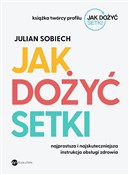 Jak dożyć ... - Julian Sobiech -  Książka z wysyłką do UK