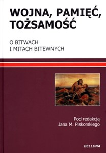 Picture of Wojna pamięć tożsamość O bitwach i mitach bitewnych