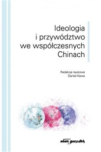 Obrazek Ideologia i przywództwo we współczesnych Chinach