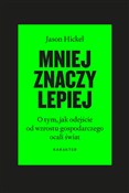 Mniej znac... - Jason Hickel -  foreign books in polish 