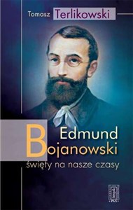 Obrazek Edmund Bojanowski święty na nasze czasy