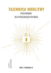 Obrazek Tajemnica Modlitwy Przewodnik dla poszukujących Boga