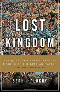 Obrazek Lost Kingdom: The Quest for Empire and the Making of the Russian Nation