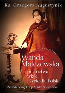 Obrazek Wanda Malczewska Proroctwa wizje i życie dla Polski