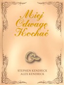 Książka : Miej odwag... - Stephen Kendrick, Alex Kendrick