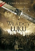 Władcy łuk... - Conn Iggulden -  Książka z wysyłką do UK