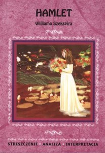 Obrazek Hamlet Williama Szekspira Streszczenie - analiza - interpretacja