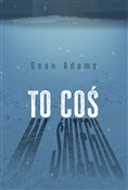 Polska książka : To coś w ś... - Sean Adams