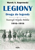 Legiony - ... - Marek A. Koprowski -  Polish Bookstore 