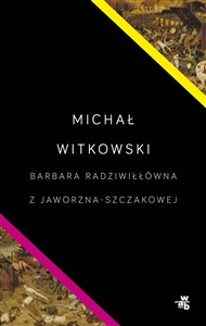Obrazek Barbara Radziwiłłówna z Jaworzna-Szczakowej