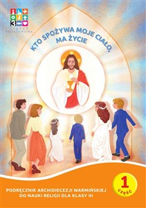 Obrazek Pakiet Religia Kto spożywa moje Ciało ma życie Podręcznik cz. 1 cz. 2 Domownik dla klasy III dla szkoły podstawowej