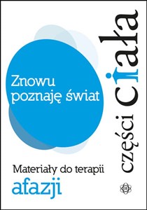 Obrazek Znowu poznaję świat Części ciała Materiały do terapii afazji