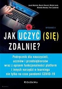 Obrazek Jak uczyć (się) zdalnie? Podręcznik dla nauczycieli, uczniów i przedsiębiorców wraz z opisem funkcjonalności platform i innych narzędzi e-learningu