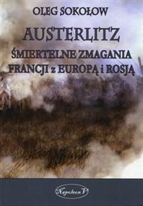 Picture of Austerlitz Śmiertelne zmagania Francji z Europą i Rosją