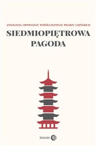 Picture of Siedmiopiętrowa pagoda Antologia opowiadań współczesnych pisarzy chińskich