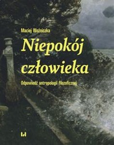 Obrazek Niepokój człowieka Odpowiedź antropologii filozoficznej