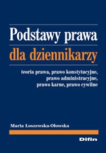Obrazek Podstawy prawa dla dziennikarzy Teoria prawa, prawo konstytucyjne, prawo administracyjne, prawo karne, prawo cywilne