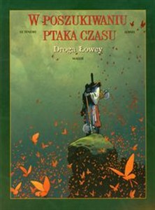 Obrazek W poszukiwaniu ptaka czasu Droga Łowcy tom 7