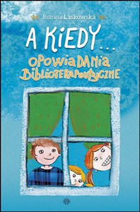 Obrazek A kiedy... Opowiadania biblioterapeutyczne